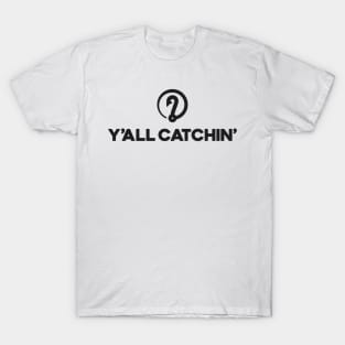 Y'all Catchin Logo Black T-Shirt